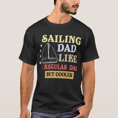 funny father quotesailing dad like a regular dad T_Shirt