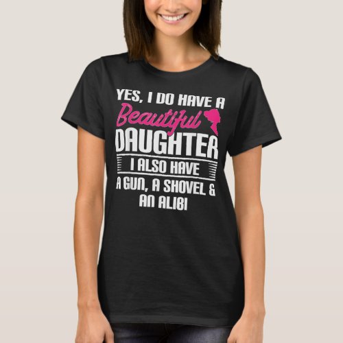 Funny Father Yes I Do Have A Beautiful Daughter T_Shirt