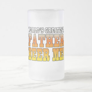 Funny Fathers Dads Worlds Greatest Father Beer Me! Frosted Glass Beer Mug