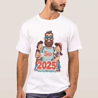 Funny Father's Day 2025  T-Shirt