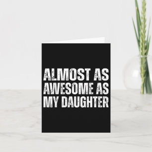Funny Fathers Day Almost As Awesome As My Daughter Card