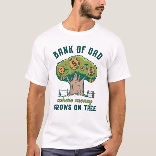 Funny Fathers Day Bank Of Dad Money Grows On Tree T_Shirt