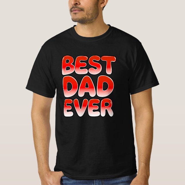 FUNNY Father's Day BEST DAD EVER T-Shirt (Front)