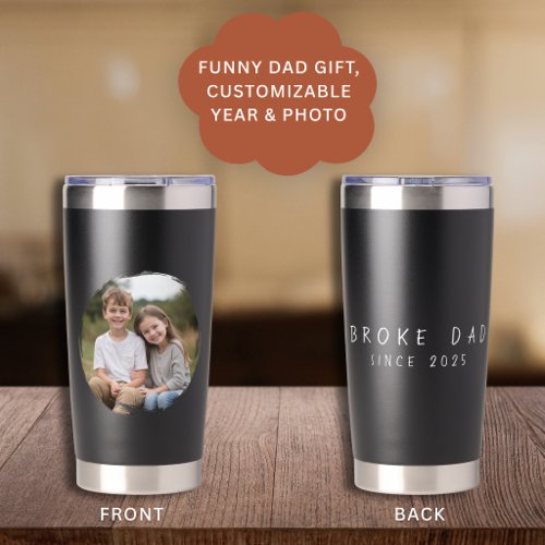 Funny Fathers Day Broke Dad Since Photo Kids Insulated Tumbler