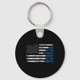 Funny Fathers Day Dad In The Streets Daddy In The Keychain