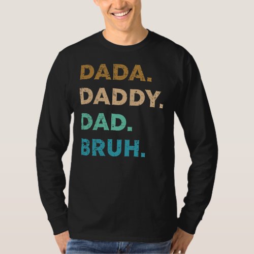Funny Fathers Day Dada Daddy Dad Bruh Vintage T_Shirt