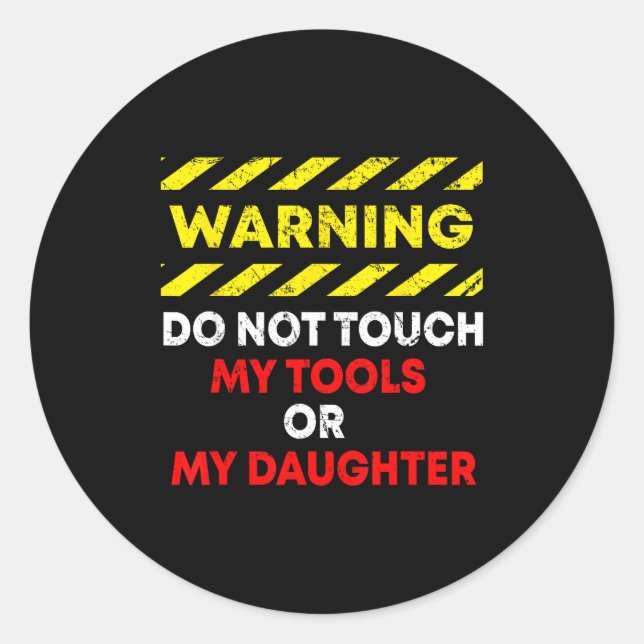 Funny Father's Day Daddy Gift Apparel Warning Do N Classic Round Sticker (Front)