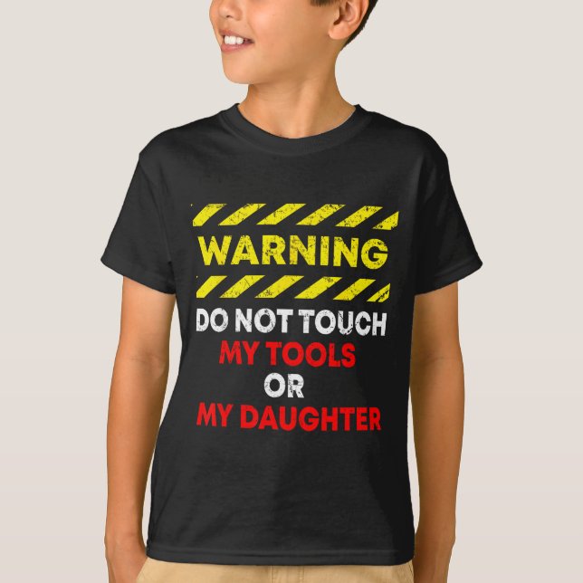 Funny Father's Day Daddy Gift Apparel Warning Do N T-Shirt (Front)