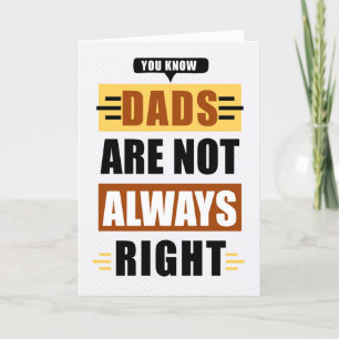 Funny Father's Day Dads are not Always Right Holiday Card
