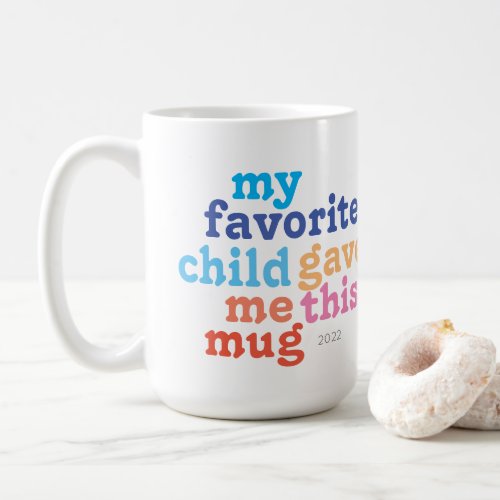 funny fathers day favorite child coffee mug