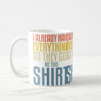 Funny Fathers Day For Men Who Have Everything Fish Coffee Mug