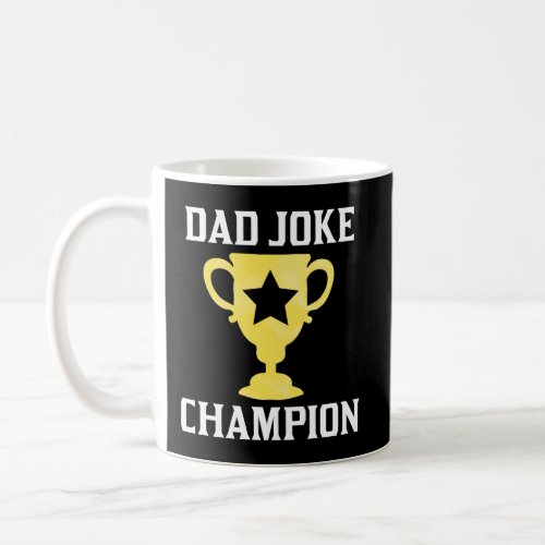 Funny FatherS Day Gift Dad Joke Champion Trophy C Coffee Mug