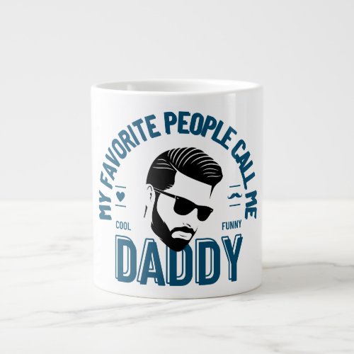 Funny Fathers Day Gift My Favorite People Daddy Giant Coffee Mug