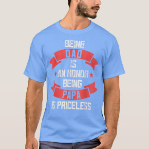Funny Fathers Day Grandpa , Being Papa Is Priceles T-Shirt