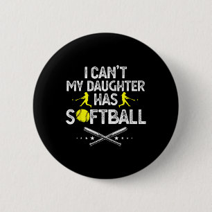 Funny Father's Day I Can't My Daughter Has Softll Button