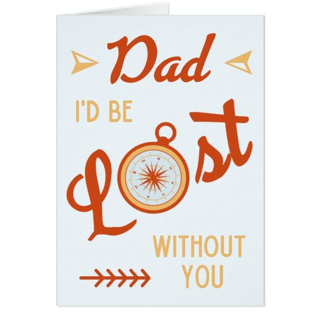 Funny Father's Day I'd Be Lost Without You Dad Cards (Front)