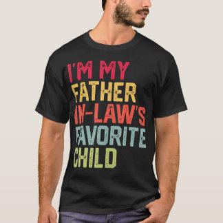 Funny Father'S Day I'M My Father In Laws Favorite T-Shirt