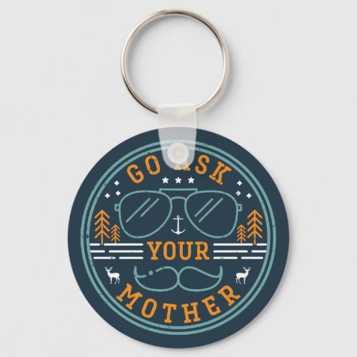 Funny Fathers Day Jokes Go Ask Your Mother Keychain
