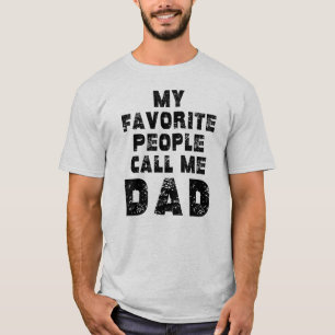 Funny Fathers Day My Favorite People Call Me Dad T-Shirt