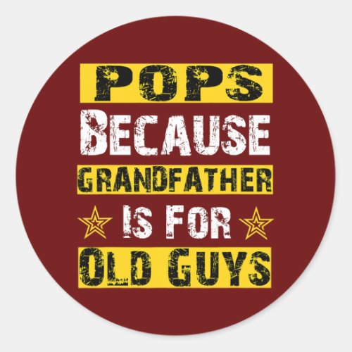 Funny Fathers Day Pops Joke Sarcasm Grandparents Classic Round Sticker
