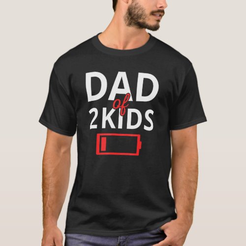 Funny Fathers Day Tired Dad Of 2 Kids Low Battery T_Shirt