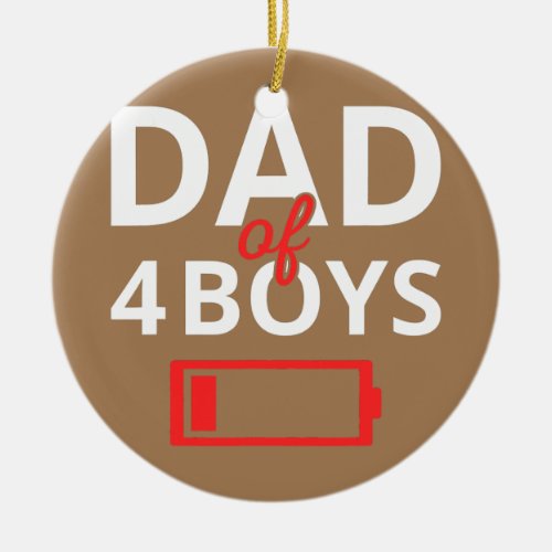 Funny Fathers Day Tired Dad Of 4 Boys Low Ceramic Ornament