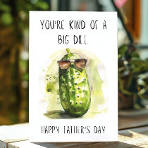 Funny Father's Day You're a Big Dill Pun Card