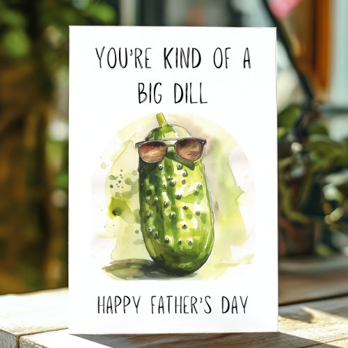 Funny Fathers Day Youre a Big Dill Pun Card