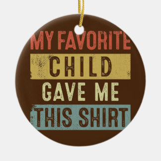 Funny Father's Mother's Day Gift My Favorite Ceramic Ornament