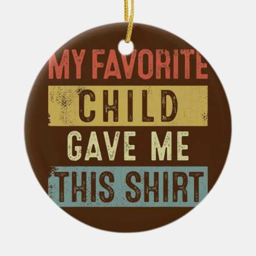 Funny Fathers Mothers Day Gift My Favorite Ceramic Ornament