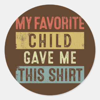 Funny Father's Mother's Day Gift My Favorite Classic Round Sticker