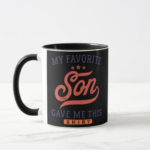 Funny Fathers Mothers Day My Favorite Son Gave Mug