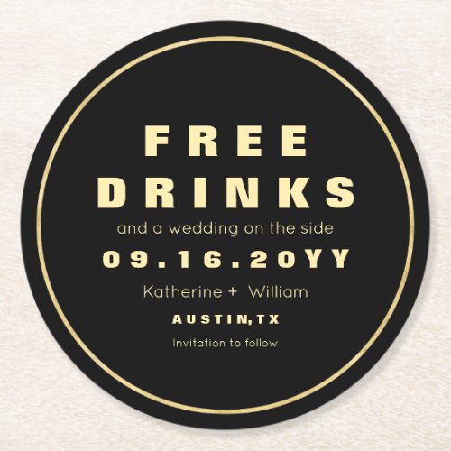 Funny Faux Gold Free Drinks Save The Date Round Paper Coaster