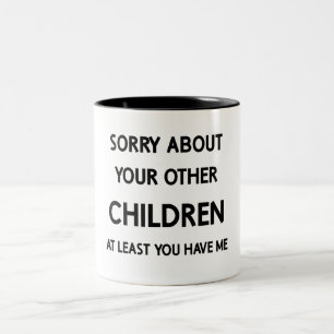 Funny Favorite Child Sorry About Other Siblings Two-Tone Coffee Mug