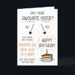Funny Favorite Sister Birthday Card<br><div class="desc">Funny birthday card for a sibling! Send this greetings card to your brother or sister to remind them who their favorite sister is!</div>