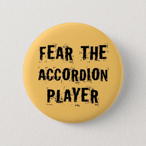 Funny Fear The Accordion Player Music Gift Button