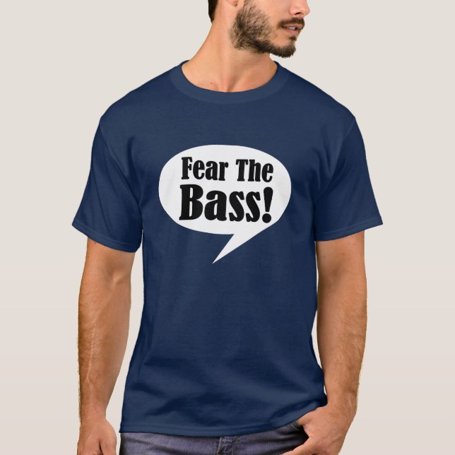 Funny Fear The Bass T-shirt (Front)