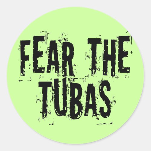 Funny Fear The Tubas Classic Round Sticker