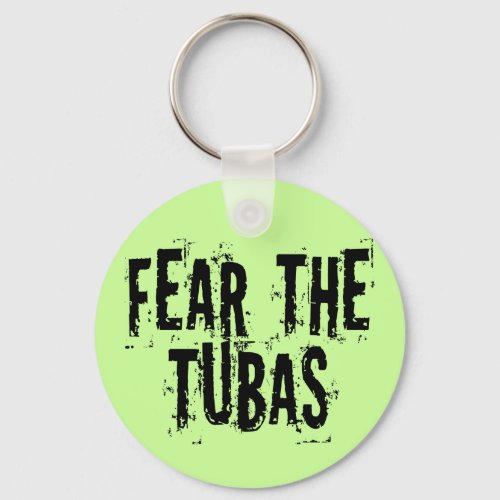 Funny Fear The Tubas Keychain