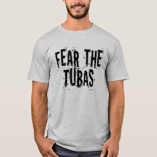 Funny Fear The Tubas T_shirt