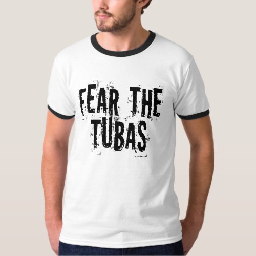 Funny Fear The Tubas T_Shirt
