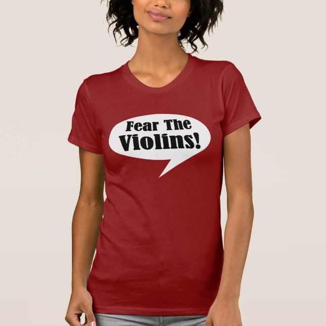 Funny Fear The Violins T-shirt (Front)