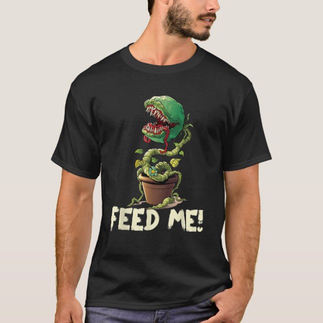 Funny Feed Me Always Hungry Venus Fly Trap Shirt H (Front)