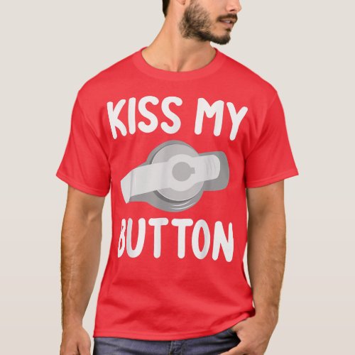 Funny Feeding Tube Awareness Kiss My Button  T_Shirt