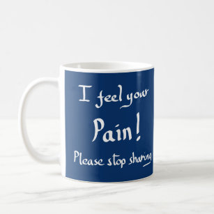 Funny Feel Your Pain Handwritten Quote Navy Blue   Coffee Mug