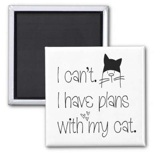 Funny Feline Excuse I cant I have plans with cat Magnet