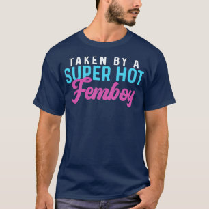 Funny Femboy Taken By A Super Hot Femboy Gift T-Shirt