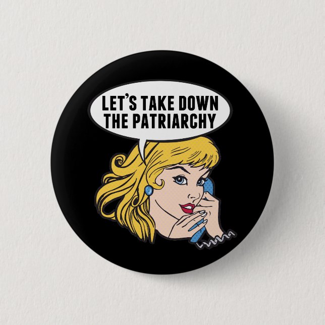 Funny Feminist Cool Pop Art Anti Patriarchy Quote Button (Front)