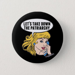 Funny Feminist Cool Pop Art Anti Patriarchy Quote Button