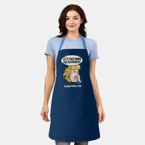 Funny Feminist Lets Take Down the Patriarchy Apron